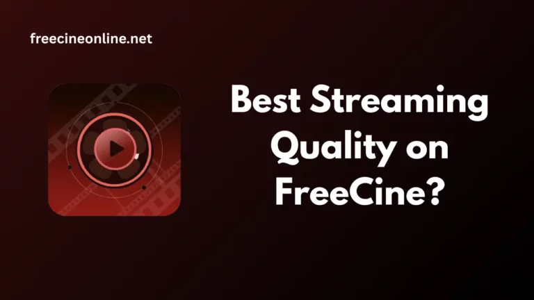 How to get Best Streaming Quality on FreeCine