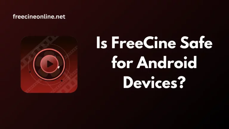 Is FreeCine Safe for Android Devices?